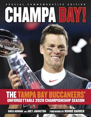 Champa Bay: Sezonul de neuitat al campionatului Tampa Bay Buccaneers din 2020 - Champa Bay: The Tampa Bay Buccaneers' Unforgettable 2020 Championship Season