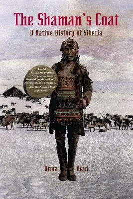 Haina șamanului: O istorie nativă a Siberiei - The Shaman's Coat: A Native History of Siberia