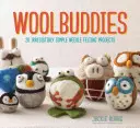 Woolbuddies: 20 de proiecte de pâslă cu ac irezistibil de simple - Woolbuddies: 20 Irresistibly Simple Needle Felting Projects