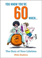 Știi că ai 60 de ani când... - Testul vieții tale - You Know You're 60 When... - The Quiz of Your Lifetime