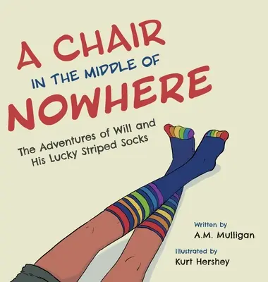 Un scaun în mijlocul nicăieriului: Aventurile lui Will și ale șosetelor sale cu dungi norocoase - A Chair in the Middle of Nowhere: The Adventures of Will and His Lucky Striped Socks