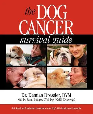 Ghidul de supraviețuire la cancerul canin: Tratamente cu spectru complet pentru a optimiza calitatea vieții și longevitatea câinelui dumneavoastră - The Dog Cancer Survival Guide: Full Spectrum Treatments to Optimize Your Dog's Life Quality and Longevity