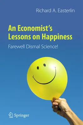 Lecțiile unui economist despre fericire: Adio știință sumbră! - An Economist's Lessons on Happiness: Farewell Dismal Science!
