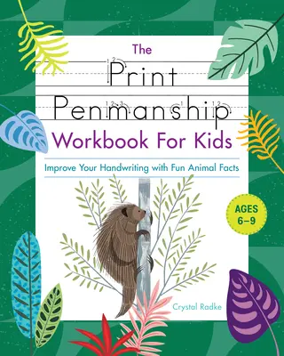 Manualul de caligrafie pentru copii: Îmbunătățește-ți scrisul de mână cu informații amuzante despre animale - The Print Penmanship Workbook for Kids: Improve Your Handwriting with Fun Animal Facts