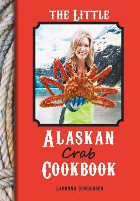 The Little Alaskan Crab Cookbook (Mica carte de bucate cu crabi din Alaska) - The Little Alaskan Crab Cookbook