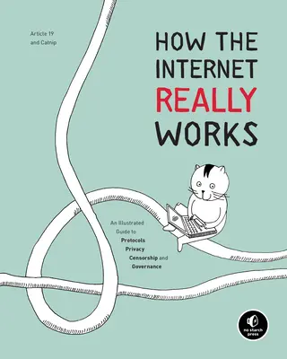 Cum funcționează cu adevărat internetul: Un ghid ilustrat al protocoalelor, confidențialității, cenzurii și guvernanței - How the Internet Really Works: An Illustrated Guide to Protocols, Privacy, Censorship, and Governance