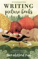 Scrierea cărților ilustrate Ediție revizuită și extinsă: Un ghid practic de la crearea poveștii până la publicare - Writing Picture Books Revised and Expanded Edition: A Hands-On Guide from Story Creation to Publication