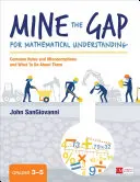 Mine the Gap for Mathematical Understanding, Grades 3-5: Lacune și concepții greșite comune și ce trebuie făcut în legătură cu acestea - Mine the Gap for Mathematical Understanding, Grades 3-5: Common Holes and Misconceptions and What to Do about Them