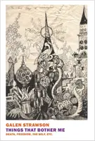 Lucruri care mă deranjează: Death, Freedom, the Self, Etc. - Things That Bother Me: Death, Freedom, the Self, Etc.