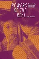 Puterile realului: Cinema, gen și emoție în Japonia interbelică - Powers of the Real: Cinema, Gender, and Emotion in Interwar Japan