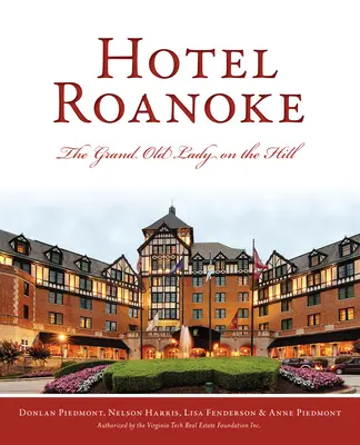 Hotelul Roanoke: Bătrâna doamnă de pe deal - Hotel Roanoke: The Grand Old Lady on the Hill