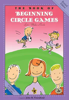 The Book of Beginning Circle Games: Ediție revizuită - The Book of Beginning Circle Games: Revised Edition