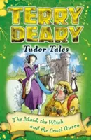 Povești Tudor: Menajera, vrăjitoarea și regina crudă - Tudor Tales: The Maid, the Witch and the Cruel Queen
