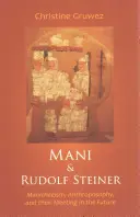 Mani și Rudolf Steiner: Maniheismul, antroposofia și întâlnirea lor în viitor - Mani and Rudolf Steiner: Manichaeism, Anthroposophy, and Their Meeting in the Future