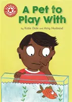 Campion la lectură: Un animal de companie cu care să te joci - Lectură independentă Roșu 2 - Reading Champion: A Pet to Play With - Independent Reading Red 2