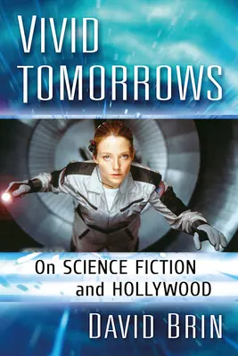 Vivid Tomorrows: Despre science-fiction și Hollywood - Vivid Tomorrows: On Science Fiction and Hollywood