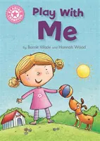 Joacă-te cu mine - Lectura independentă Pink 1A - Play With Me - Independent Reading Pink 1A