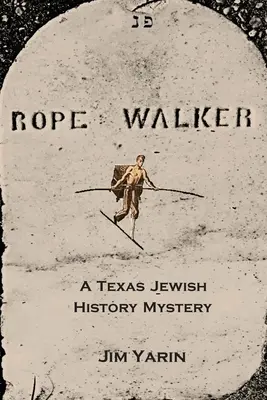 Rope Walker: Un mister despre istoria evreilor din Texas - Rope Walker: A Texas Jewish History Mystery