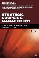 Managementul strategic al aprovizionării: Luarea deciziilor structurale și operaționale - Strategic Sourcing Management: Structural and Operational Decision-Making