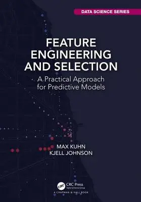 Feature Engineering and Selection: O abordare practică pentru modelele predictive - Feature Engineering and Selection: A Practical Approach for Predictive Models