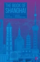 Cartea din Shanghai: Un oraș în ficțiune scurtă - The Book of Shanghai: A City in Short Fiction