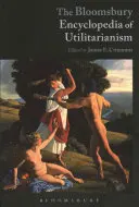 Enciclopedia Bloomsbury a utilitarismului - The Bloomsbury Encyclopedia of Utilitarianism