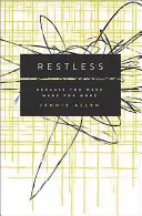 Neliniștit: Pentru că ai fost făcut pentru mai mult - Restless: Because You Were Made for More