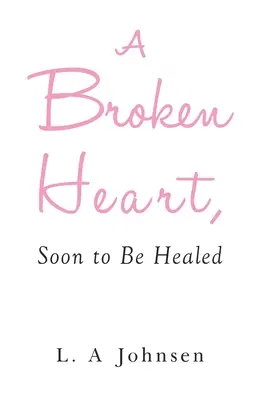 O inimă frântă, în curând vindecată - A Broken Heart, Soon to Be Healed