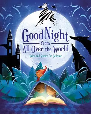 Noapte bună de peste tot din lume: Povești și povestiri pentru ora de culcare - Good Night from All Over the World: Tales and Stories for Bedtime