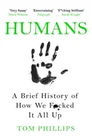 Oameni - O scurtă istorie a modului în care am dat-o în bară - Humans - A Brief History of How We F*cked It All Up