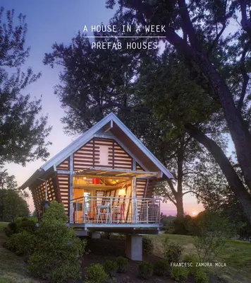 O casă într-o săptămână: Case prefabricate - A House in a Week: Prefab Houses
