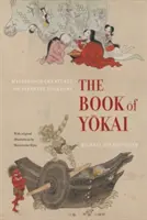 Cartea Yokai: Creaturi misterioase ale folclorului japonez - The Book of Yokai: Mysterious Creatures of Japanese Folklore