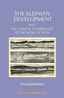 Dezvoltarea kleiniană - Partea a III-a: Semnificația clinică a operei lui Bion - The Kleinian Development - Part III: The Clinical Significance of the Work of Bion