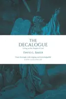 Decalog - A trăi ca popor al lui Dumnezeu (Baker David L (Reader)) - Decalogue - Living As The People Of God (Baker David L (Reader))
