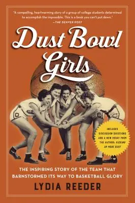 Dust Bowl Girls: Povestea inspirată a echipei care și-a croit drum spre gloria baschetului - Dust Bowl Girls: The Inspiring Story of the Team That Barnstormed Its Way to Basketball Glory