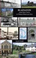 Blaenavon - De la orașul de fier la situl patrimoniului mondial - Blaenavon - From Iron Town to World Heritage Site