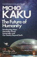 Viitorul omenirii - Terraformarea planetei Marte, călătoriile interstelare, nemurirea și destinul nostru dincolo de ea - Future of Humanity - Terraforming Mars, Interstellar Travel, Immortality, and Our Destiny Beyond
