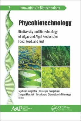 Ficobiotehnologie: Biodiversitatea și biotehnologia algelor și a produselor algale pentru alimente, furaje și combustibili - Phycobiotechnology: Biodiversity and Biotechnology of Algae and Algal Products for Food, Feed, and Fuel