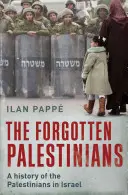 Palestinienii uitați: O istorie a palestinienilor din Israel - The Forgotten Palestinians: A History of the Palestinians in Israel