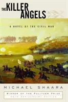 Îngerii ucigași: Un roman al războiului civil - The Killer Angels: A Novel of the Civil War