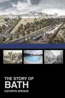 Povestea orașului Bath - The Story of Bath