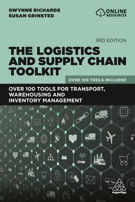 Setul de instrumente pentru logistică și lanțul de aprovizionare: Peste 100 de instrumente pentru transportul, depozitarea și gestionarea stocurilor - The Logistics and Supply Chain Toolkit: Over 100 Tools for Transport, Warehousing and Inventory Management