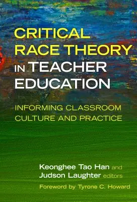 Critical Race Theory in Teacher Education: Informarea culturii și practicii la clasă - Critical Race Theory in Teacher Education: Informing Classroom Culture and Practice