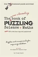 Cartea mai interesantă de știință și matematică enigmatică - More Interesting Book of Puzzling Science and Mathematics