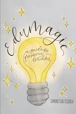 EduMagic: Un ghid pentru profesorii în activitate - EduMagic: A Guide for Preservice Teachers