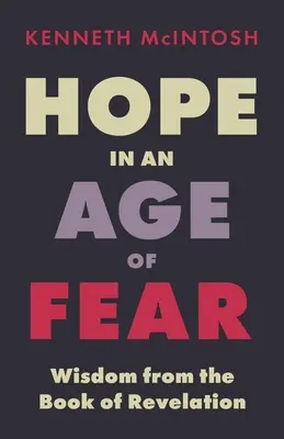 Speranță într-o epocă a fricii: Înțelepciune din Cartea Apocalipsei - Hope in an Age of Fear: Wisdom from the Book of Revelation