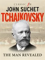 Ceaikovski - Omul dezvăluit - Tchaikovsky - The Man Revealed