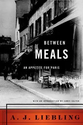 Între mese: Un apetit pentru Paris - Between Meals: An Appetite for Paris