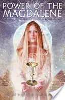 Puterea Magdalenei: Povestea ascunsă a femeilor ucenice - Power of the Magdalene: The Hidden Story of the Women Disciples