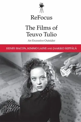 Refocus: Filmele lui Teuvo Tulio: Un outsider excesiv - Refocus: The Films of Teuvo Tulio: An Excessive Outsider
